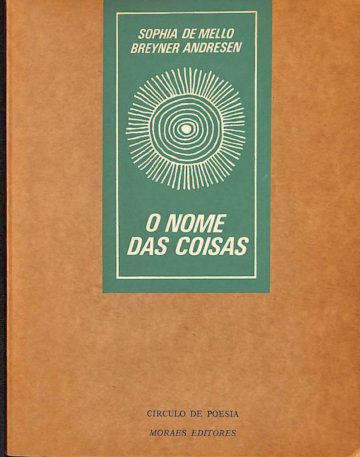 Sophia de Mello Breyner Andressen, O nome das coisas. Lisboa. Moraes. 1977