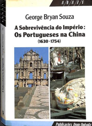 Souza, George Brian, A sobrevivência do império: os portugueses na China 1630-1754. Dom Quixote. Lisboa, 1991