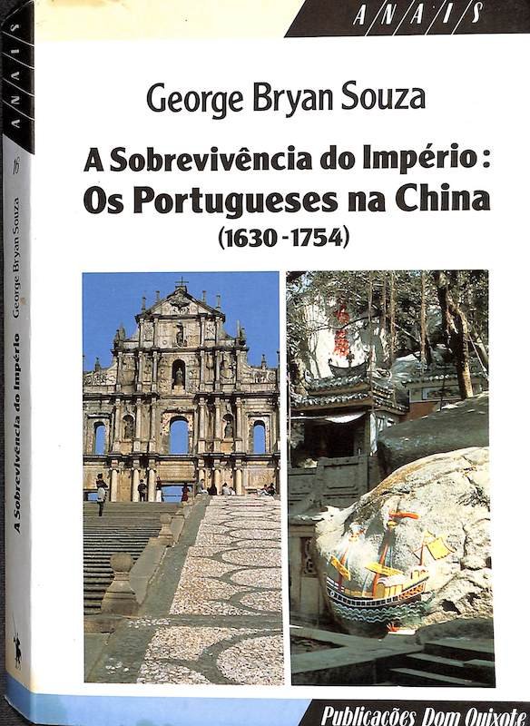 Souza, George Brian, A sobrevivência do império: os portugueses na China 1630-1754. Dom Quixote. Lisboa, 1991
