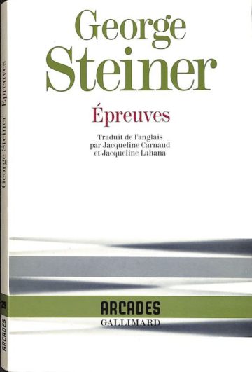Steiner, George, Épreuves. Paris: Gallimard, 1993.