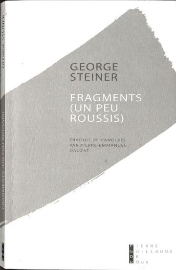 Steiner, George, Fragments (un peu roussis). Paris: P.-G. de Roux, 2012