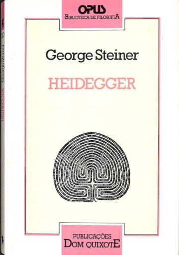 Steiner, George, Heidegger. Lisboa: Publicações Dom Quixote, 1990