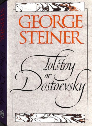 Steiner, George. Tolstoy or Dostoevsky: An Essay in the Old Criticism. New Haven, Conn: Yale University Press, 1996