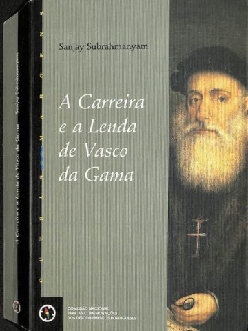 Subrahmanyam, Sanjay, A carreira e a lenda de Vasco da Gama. Lisboa: CNCDP, 1998