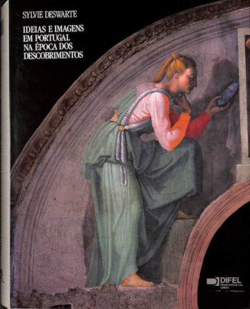 Sylvie Deswarte, Ideias e imagens em Portugal na época dos descobrimentos, Francisco de Holanda e a teoria da arte. Lisboa, Difel, 1992