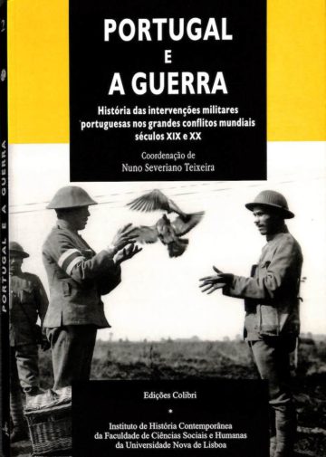 Teixeira, Nuno Severiano. Portugal e a guerra, Lisboa: Edições Colibri, 1998.