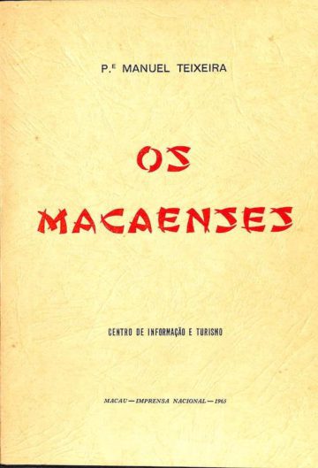 Teixeira, Pe. Manuel. Os Macaenses. Macau, Impr. Nacional, 1965
