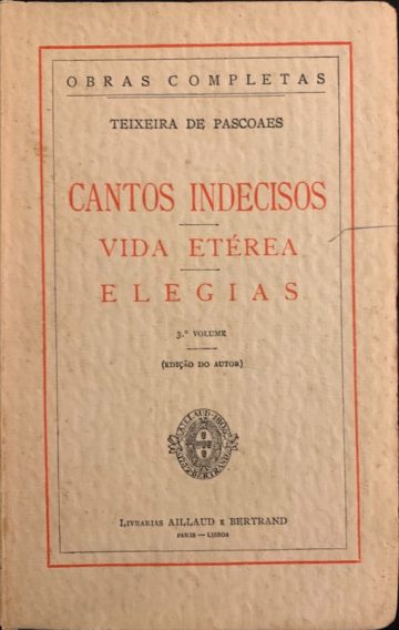 Teixeira de Pascoaes, Cantos indecisos, Vida etérea, Elegias, Bertrand, Lisboa sd