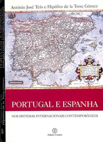 Telo, António José, e Hipólito de la Torre Gómez. Portugal e Espanha: nos sistemas internacionais contemporâneos. Lisboa: Edições Cosmos, 2000