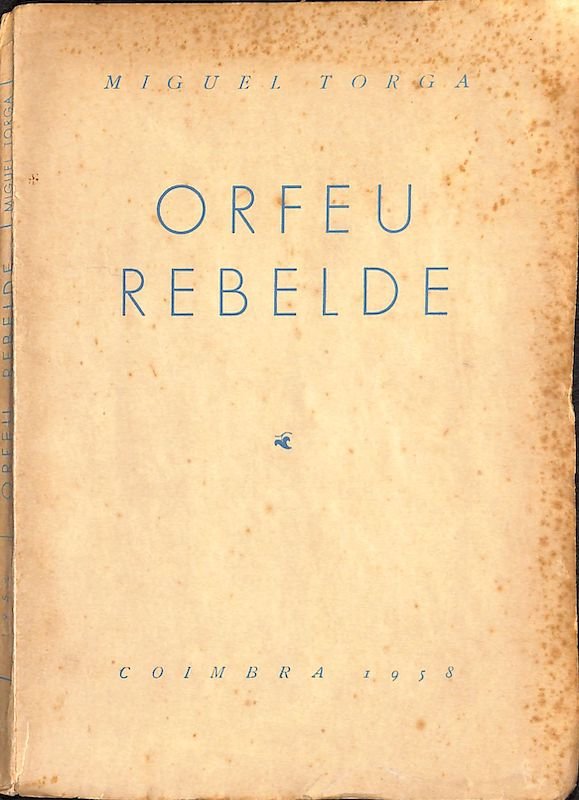 Torga, Miguel. Orfeu rebelde. Coimbra, 1958