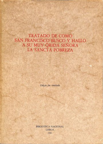 Tratado de como San Francisco busco y hallo a su muy Qrida Senõra la Sancta Pobreza, BNP, Lisboa, 1981