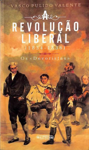 Os devoristas: a revolução liberal, 1834-1836