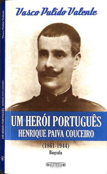 Um Herói Português: Henrique Paiva Couceiro (1861-1944)