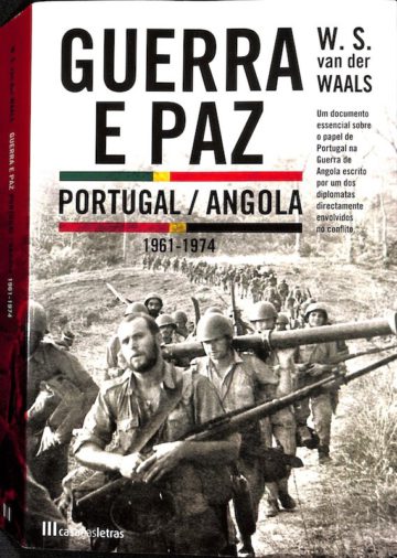 Van der Waals, Guerra e paz, Portugal - Angola, 1961-1974, Casa das letras, Lisboa, 2015