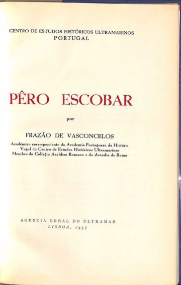 Vasconcelos, Frazão de. Pêro Escobar. Lisboa, Agência Geral do Ultramar, 1957