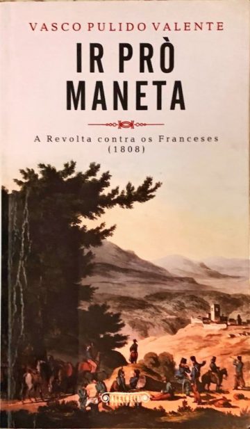 Vasco Pulido Valente, Ir prò maneta, A revolta contra os franceses (1808), Aletheia, Lisboa, 2007