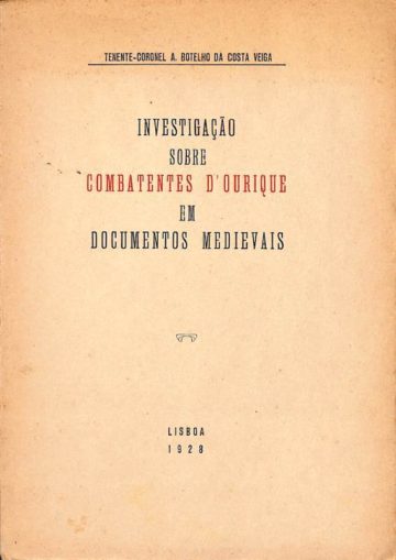 Veiga, A. Botelho da Costa. Investigação sobre combatentes de Ourique em documentos medievais. Nação Portuguesa, 1928