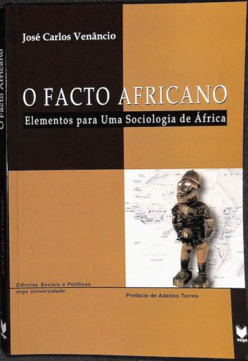 Venâncio, José Carlos. O facto africano elementos para uma sociologia da África. Vega editora, Lisboa, 2000