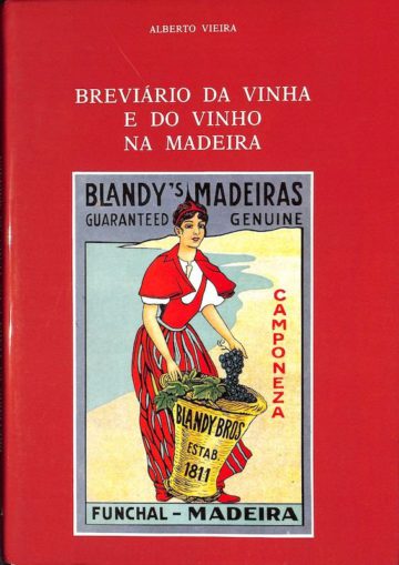 Vieira, Alberto. Breviário da vinha e do vinho na Madeira. Ponta Delgada, Açores, Eurosigno, 1991