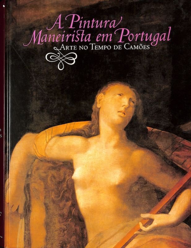 Vítor Serrão. A pintura maneirista em Portugal: a arte no tempo de Camões. Lisboa: C.N.C.D.P., 1995