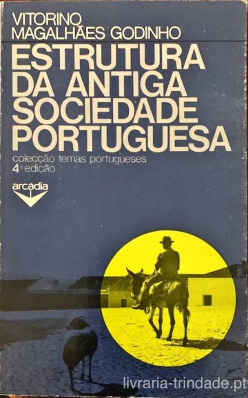 Vitorino Magalhães Godinho, Estrutura da antiga sociedade portuguesa, Arcádia, Lisboa, 1980