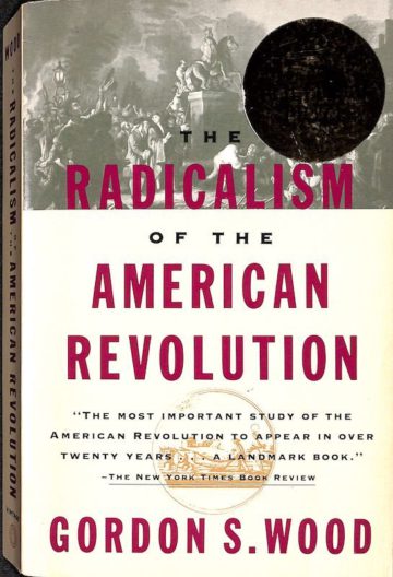 Wood, Gordon S. The Radicalism of the American Revolution. New York, N.Y.: Vintage Books, 1993.