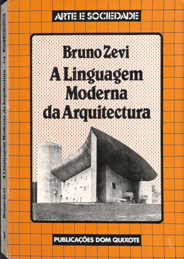 Zevi, Bruno, A linguagem moderna da arquitectura. Lisboa, Dom Quixote, 1984