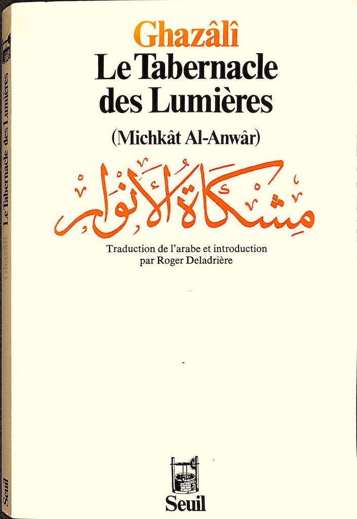 Ghazali, Le Tabernacle des Lumières, (Michkât al-Anwâr)