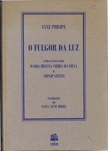 O Fulgor da Luz: Conversas com Maria Helena Vieira da Silva e Arpad Szenes