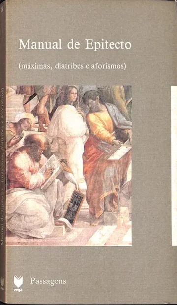 Manual de Epitecto: Máximas, Diatribes e Aforismos