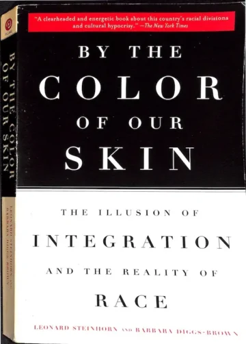 By the Color of Our Skin: The Illusion of Integration and the Reality of Race