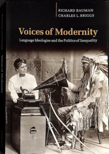 Voices of Modernity: Language Ideologies and the Politics of Inequality