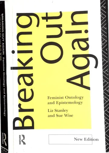 Breaking Out Again – Feminist Ontology and Epistemology
