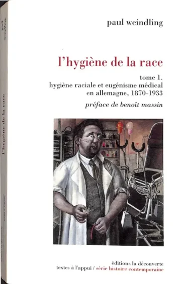 L'Hygiène de la race – Hygiène raciale et eugénisme médical en Allemagne 1870-1933