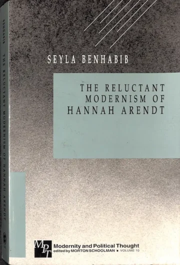 The Reluctant Modernism of Hannah Arendt