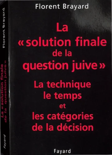 La solution finale de la question juive - La technique, le temps et les categories de la decision