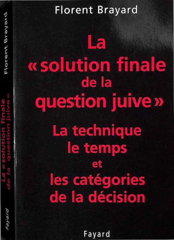 La solution finale de la question juive - La technique, le temps et les categories de la decision