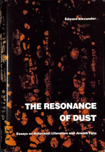 The Resonance of Dust: Essays on Holocaust Literature and Jewish Fate