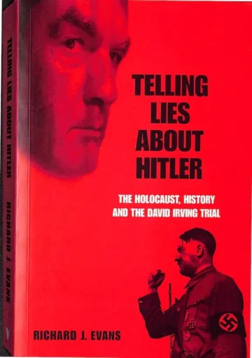 Telling Lies About Hitler: The Holocaust, History and the David Irving Trial