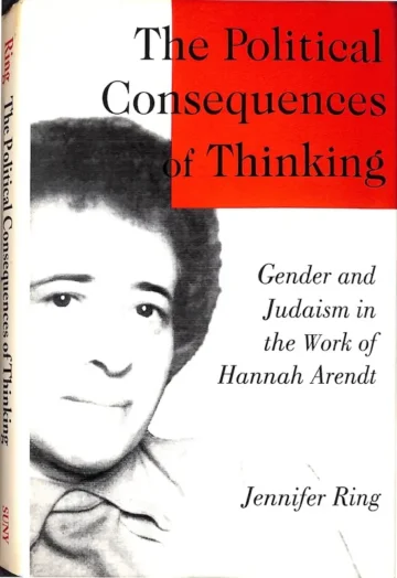 The Political Consequences of Thinking: Gender and Judaism in the Work of Hannah Arendt