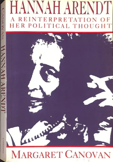 Hannah Arendt: A Reinterpretation of Her Political Thought
