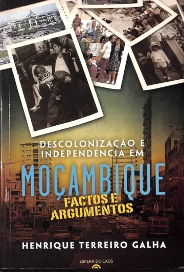 Descolonização e Independência em Moçambique — Factos e Argumentos