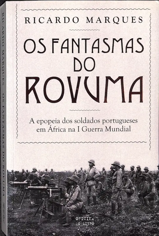 Os Fantasmas do Rovuma, A epopeia dos soldados portugueses em África na I Guerra Mundial