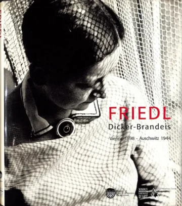 Friedl Dicker-Brandeis, Vienne 1898 - Auschwitz 1944