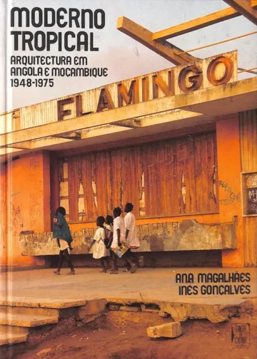 Moderno Tropical, Arquitectura em Angola e Moçambique, 1948-1975