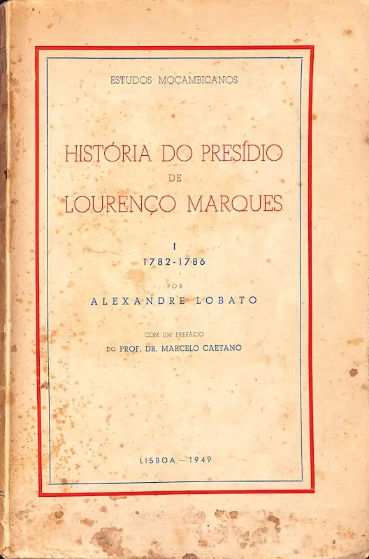 História do Presídio de Lourenço Marques — Volume I (1782-1786)